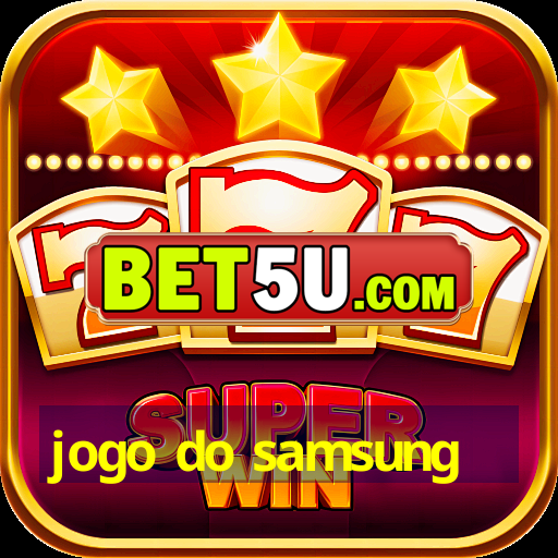 jogo do samsung